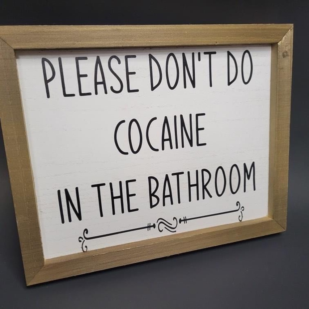“Please Don’t Do Cocaine In the Bathroom” Ready to Hang 8x10” Sign